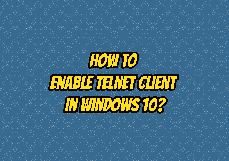 How To Enable Telnet Client In Windows 10?