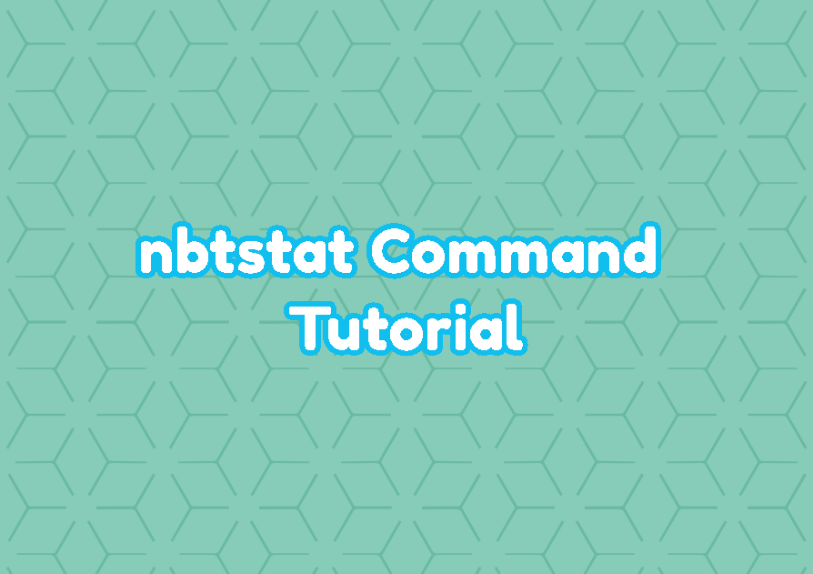 nbtstat Command Tutorial