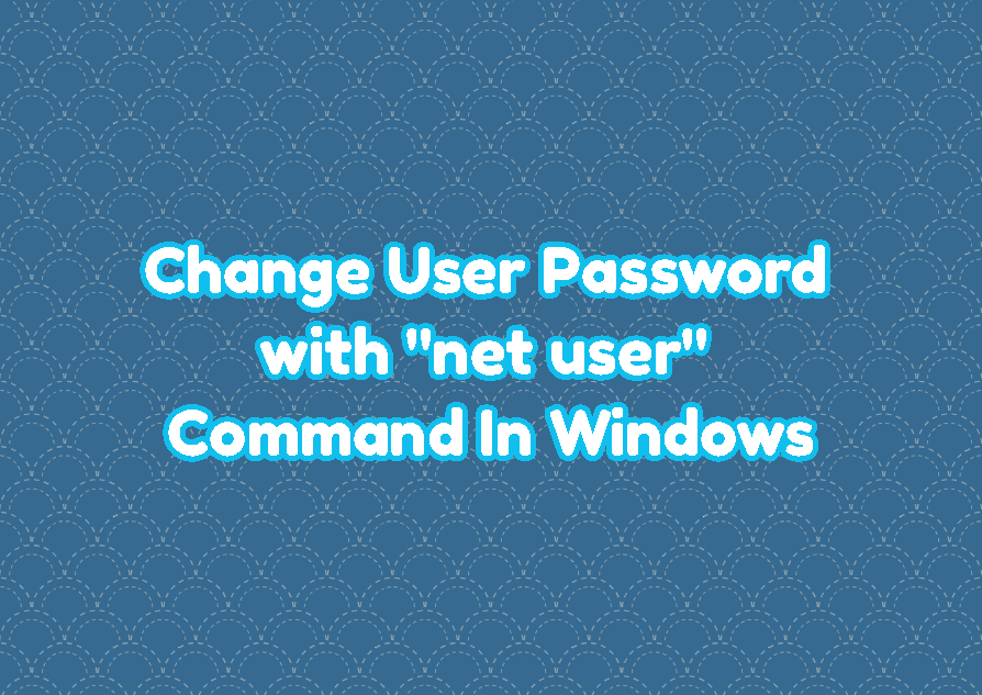 Change User Password with "net user" Command In Windows