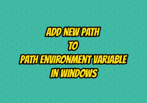 Add New Path To Path Environment Variable In Windows