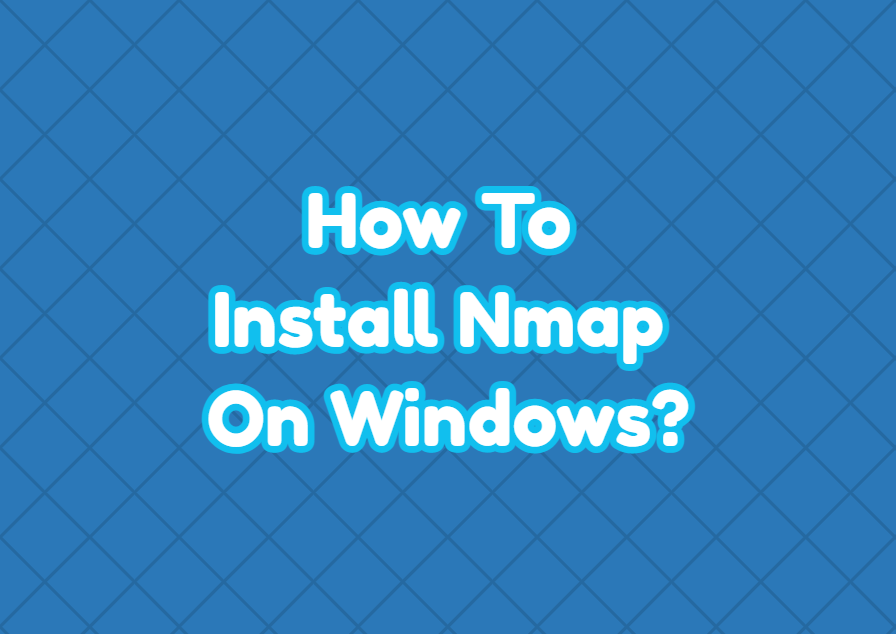 How To Install Nmap On Windows?