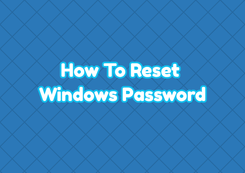 How To Reset Windows Password (