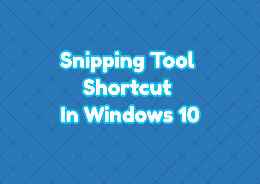 Snipping Tool Shortcut In Windows 10