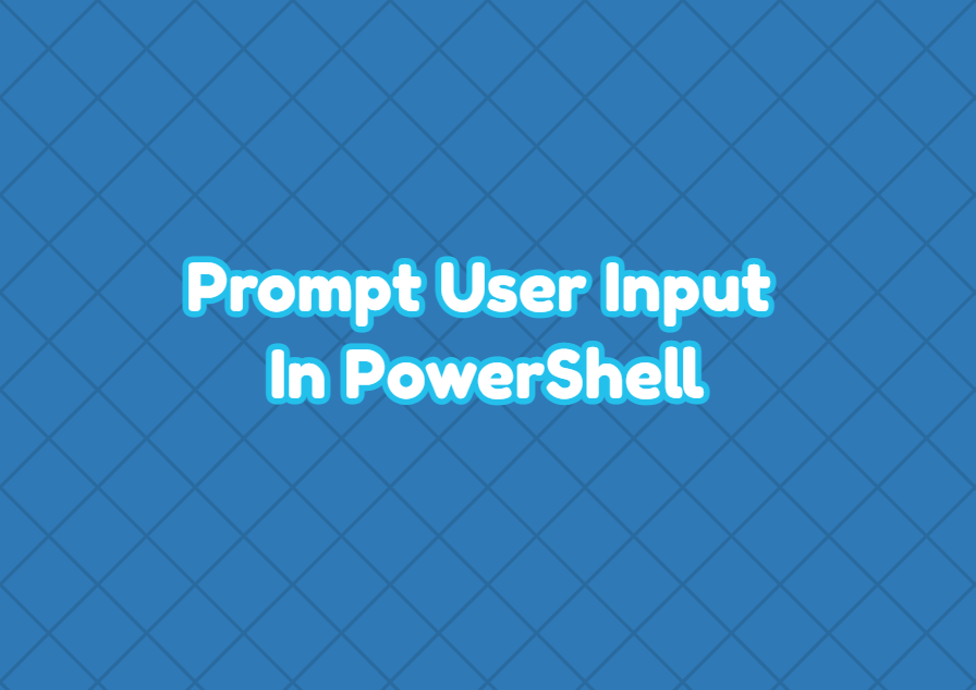 Prompt User Input In PowerShell